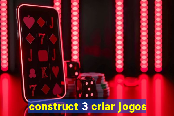 construct 3 criar jogos